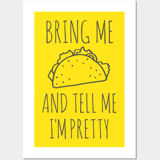 It's all about the food: Bring me tacos and tell me I'm pretty (black text) Posters and Art